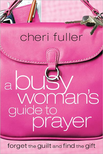 A Busy Woman's Guide to Prayer
