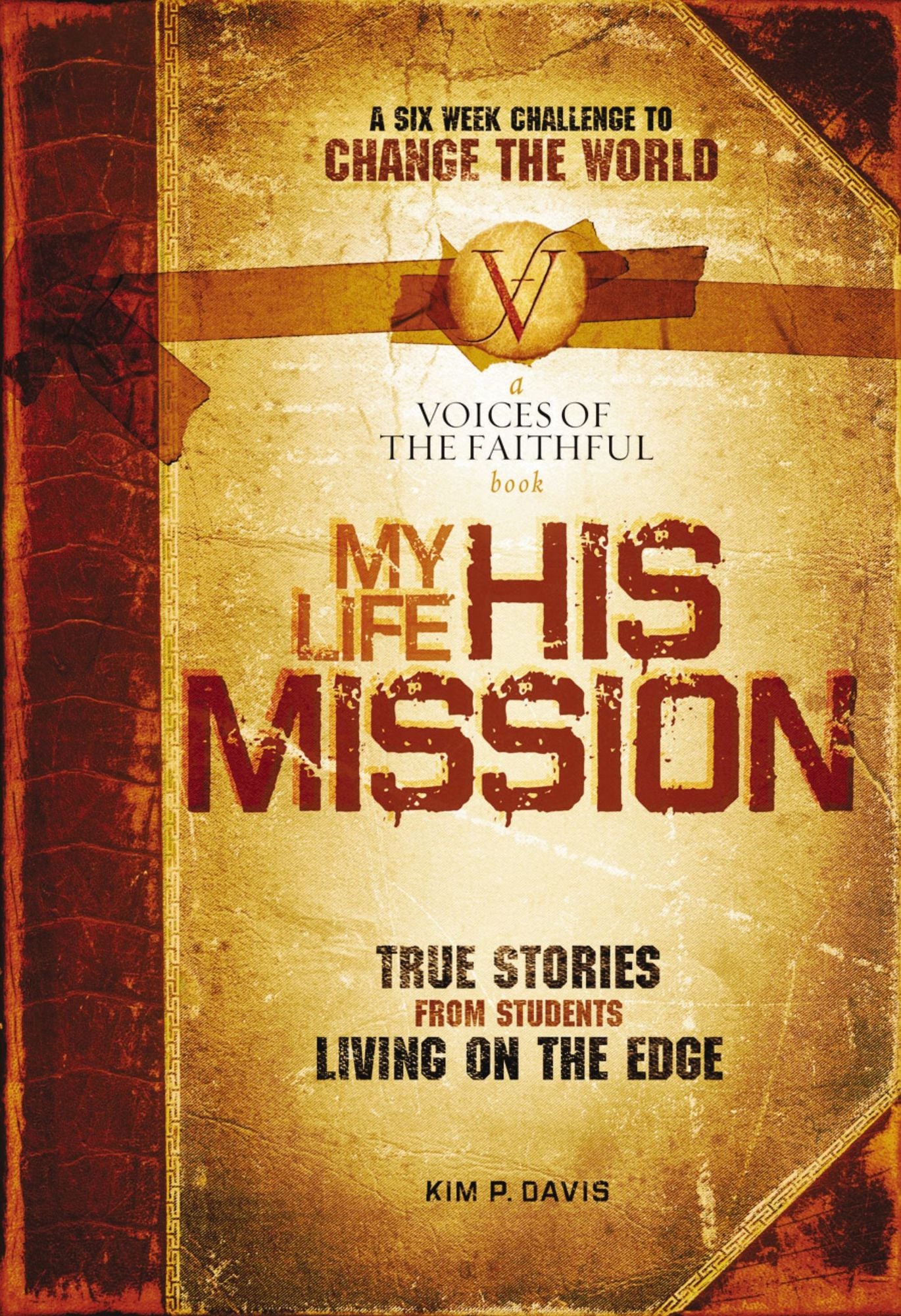 My Life, His Mission: A Six Week Challenge to Change the World