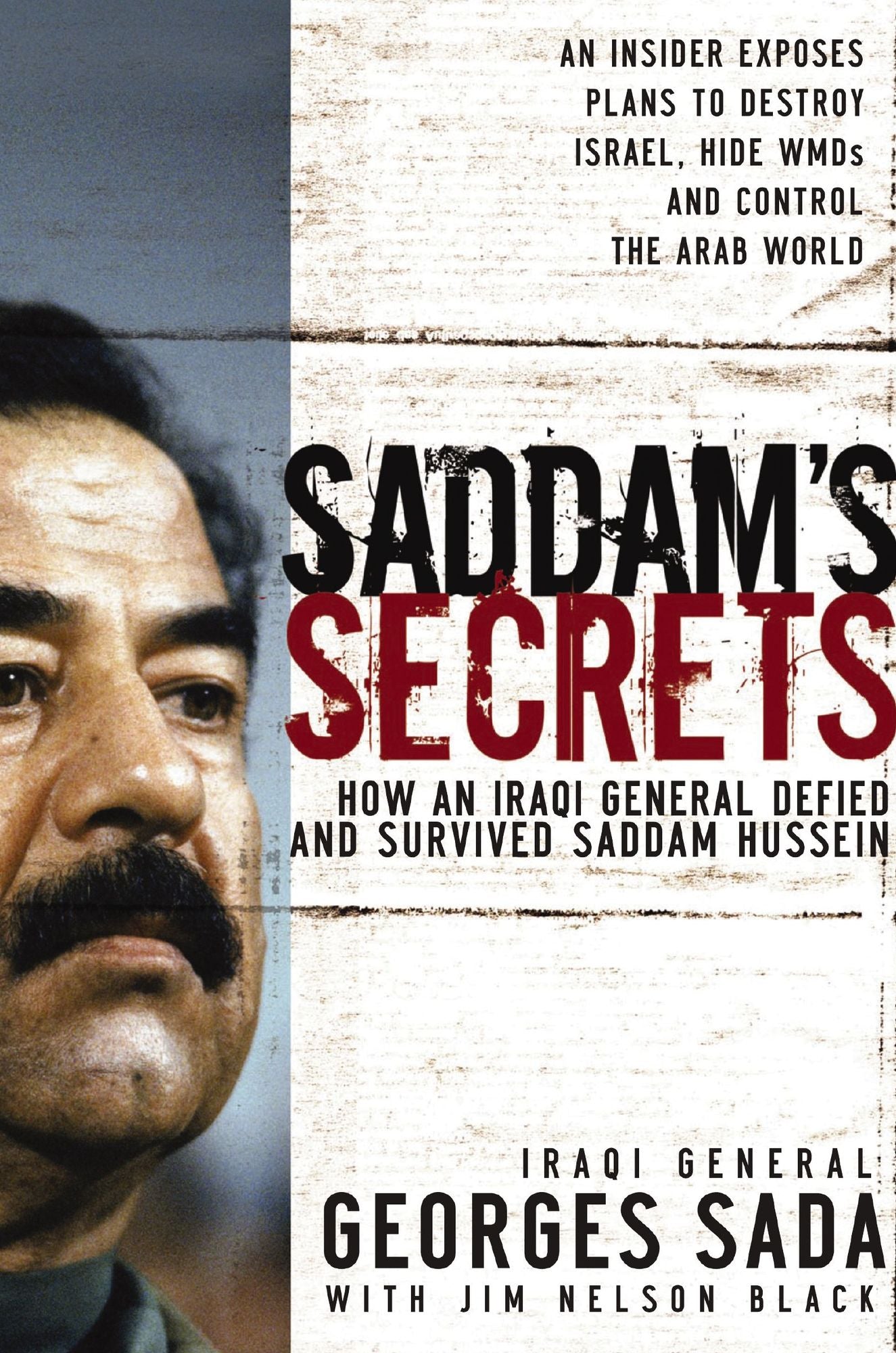 Saddam's Secrets: How an Iraqi General Defied and Survived Saddam Hussein