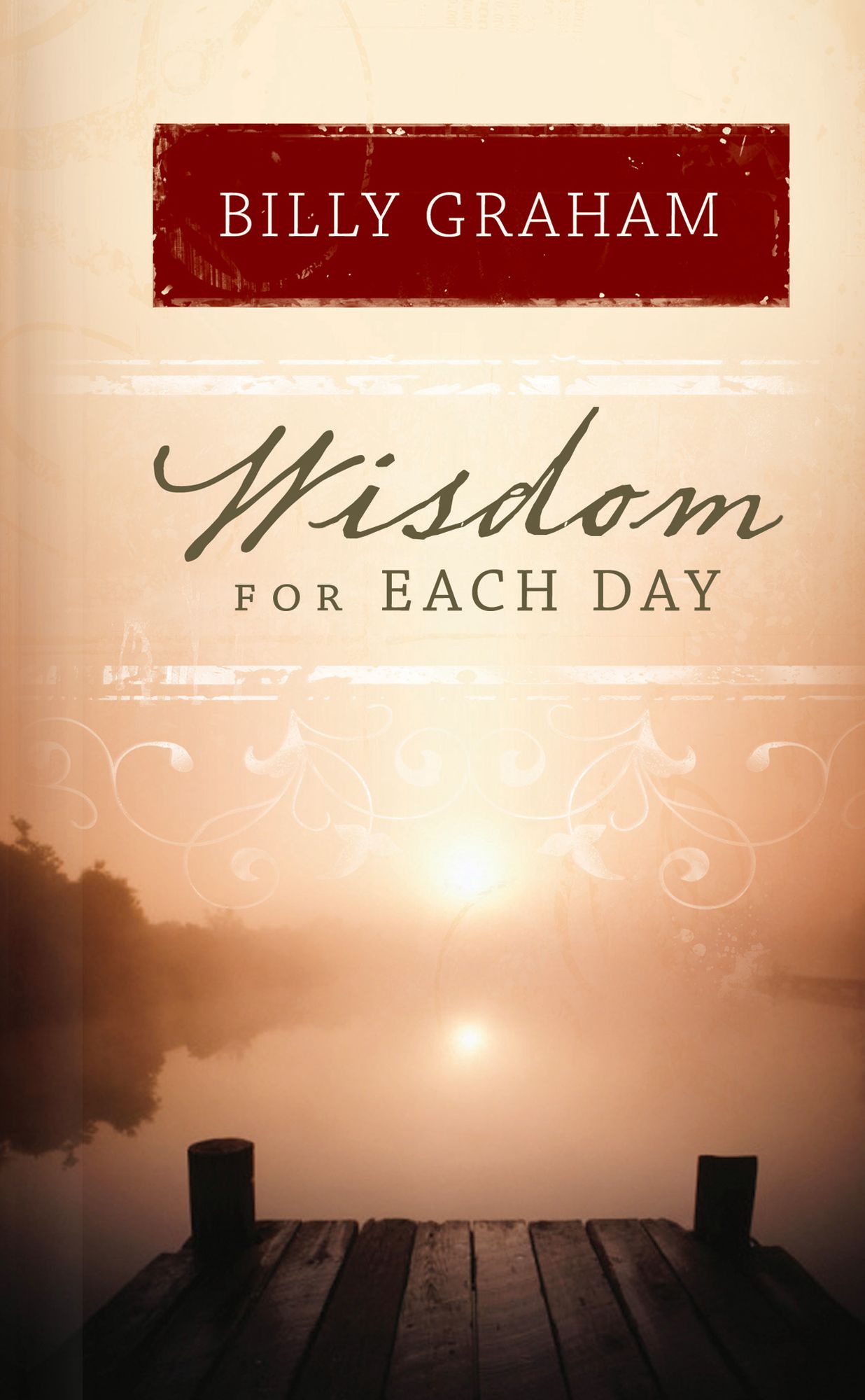Wisdom for Each Day: Daily Devotions to Guide Your Life and Grow Your Faith (A 365-Day Devotional)