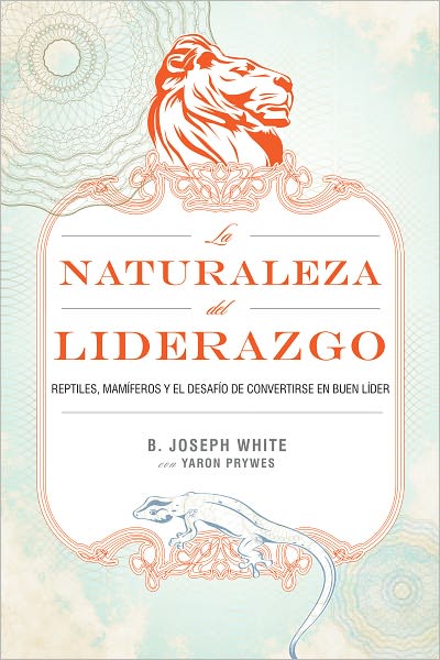 La naturaleza del liderazgo: Reptiles, mamÃ­feros y el desafÃ­o de convertirse en buen lÃ­der