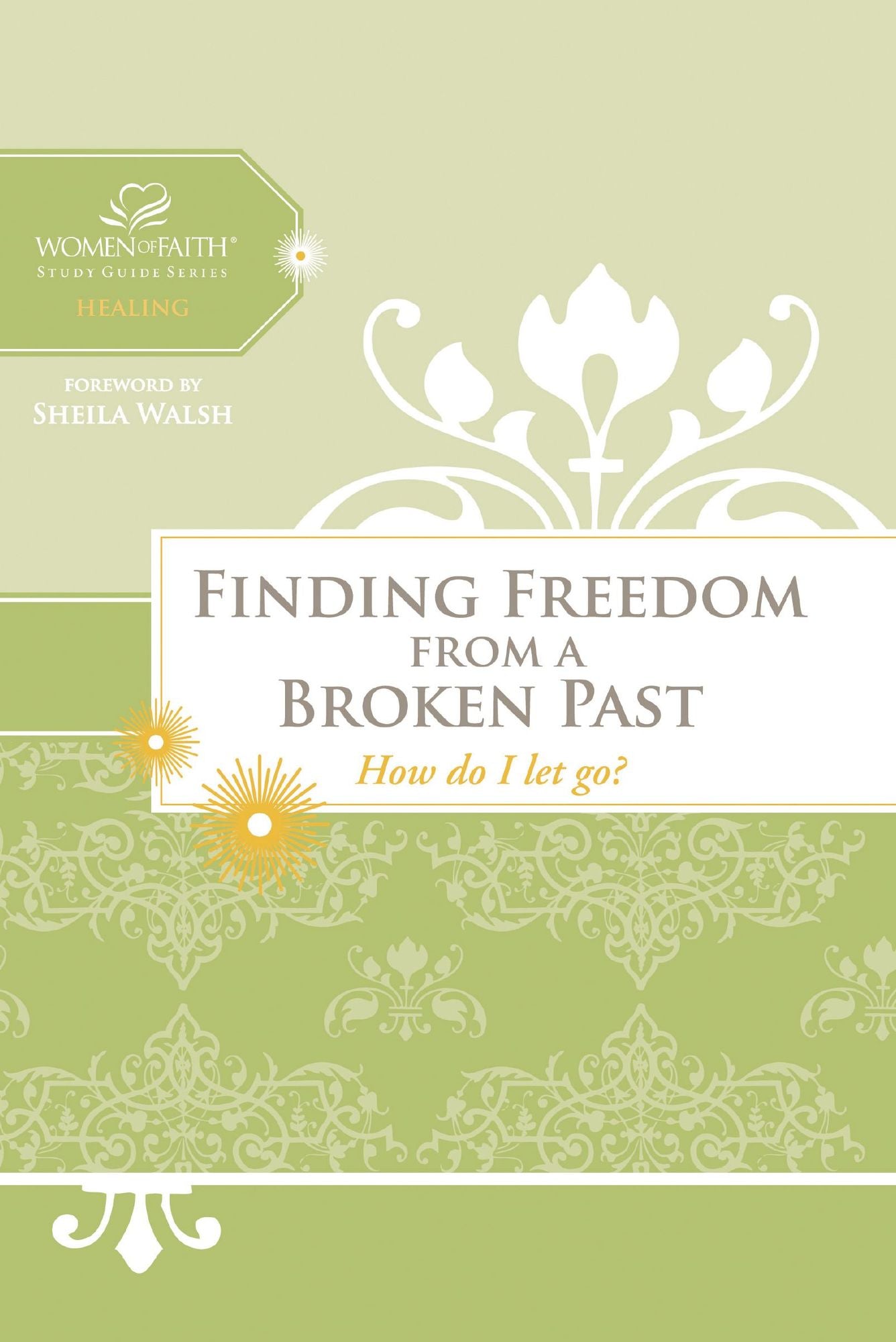 Finding Freedom from a Broken Past: How do I let go?