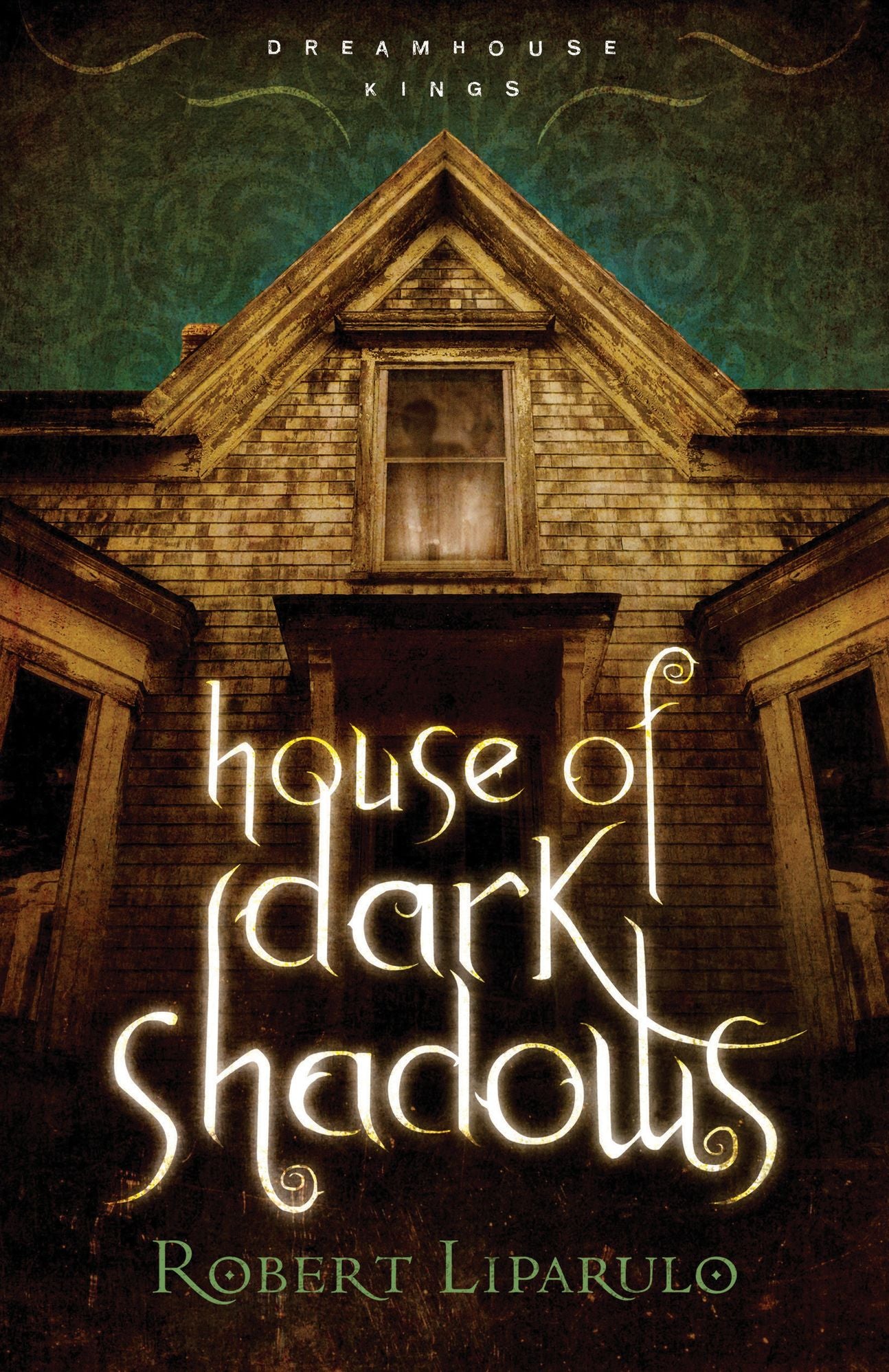 House of Dark Shadows (Dreamhouse Kings Series #1)