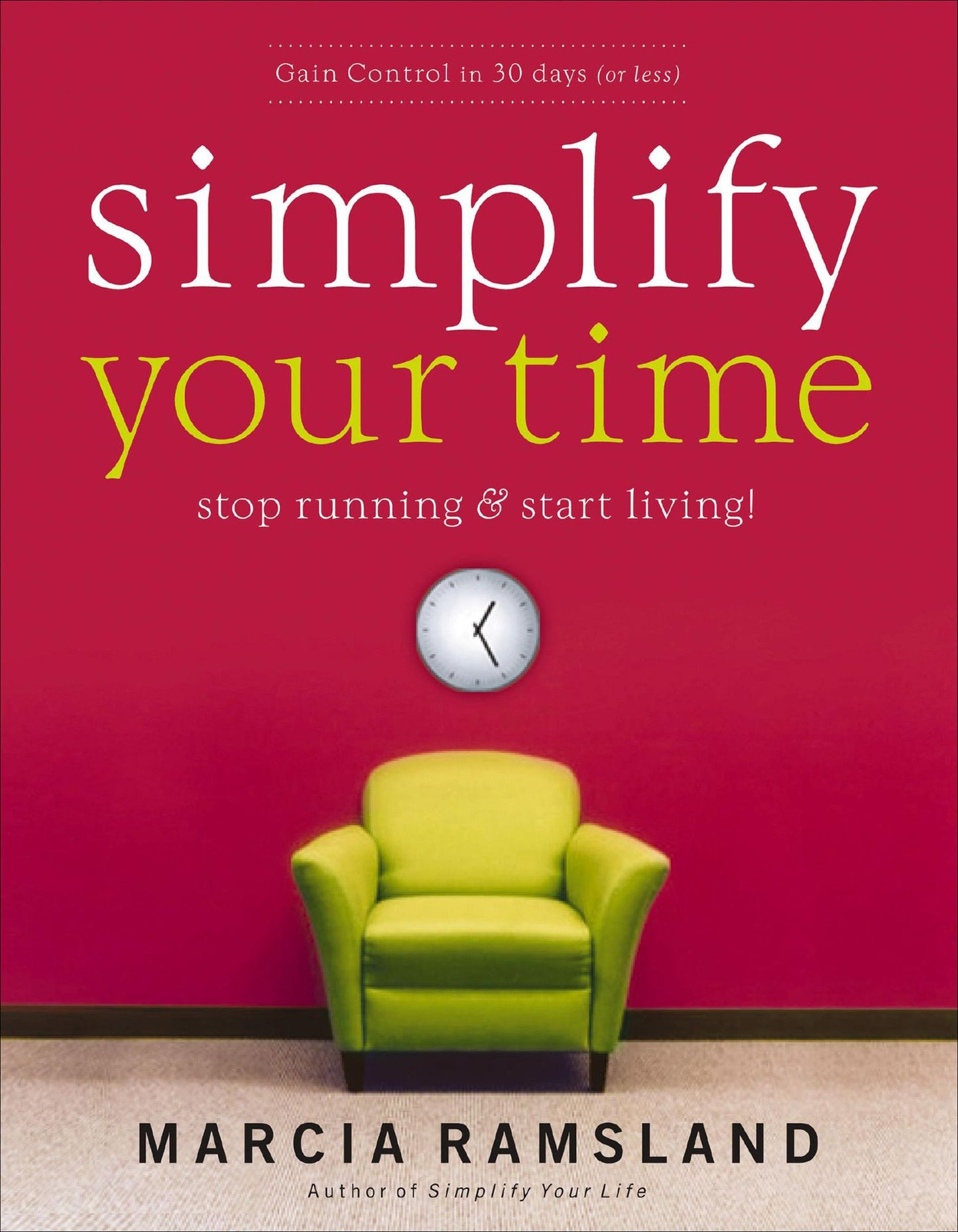 Simplify Your Time: Stop Running and Start Living!
