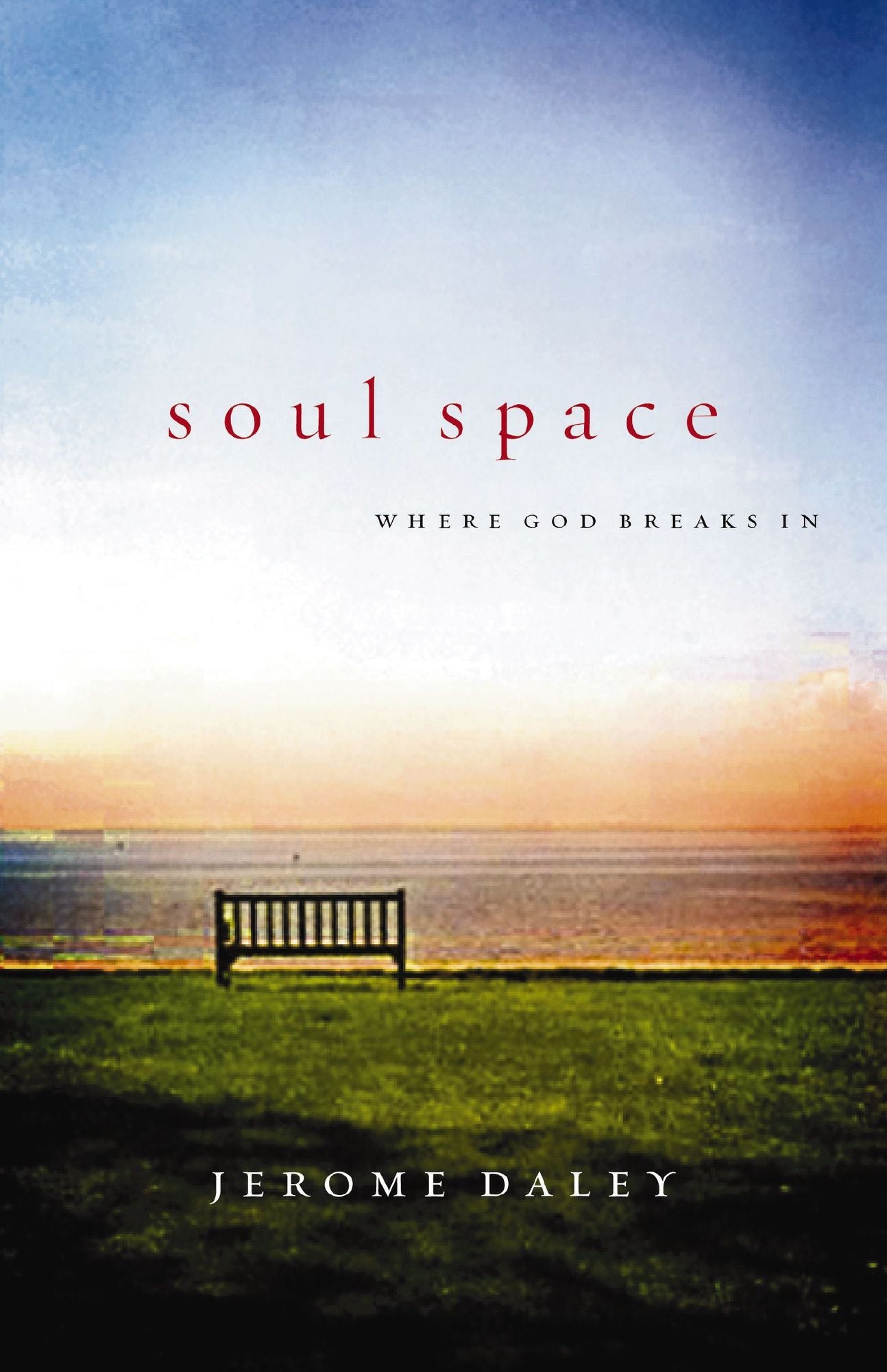 Soul Space: Where God Breaks In