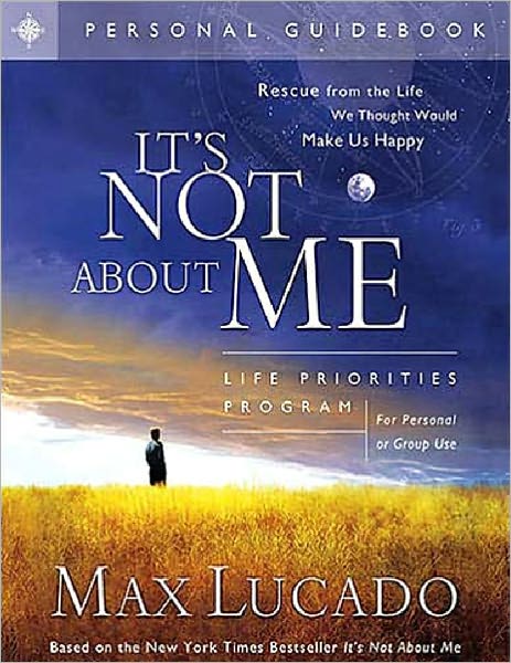 It's Not About Me: Rescue From the Life We Thought Would Make Us Happy