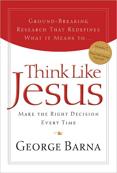 Think Like Jesus: Make The Right Decision Every Time