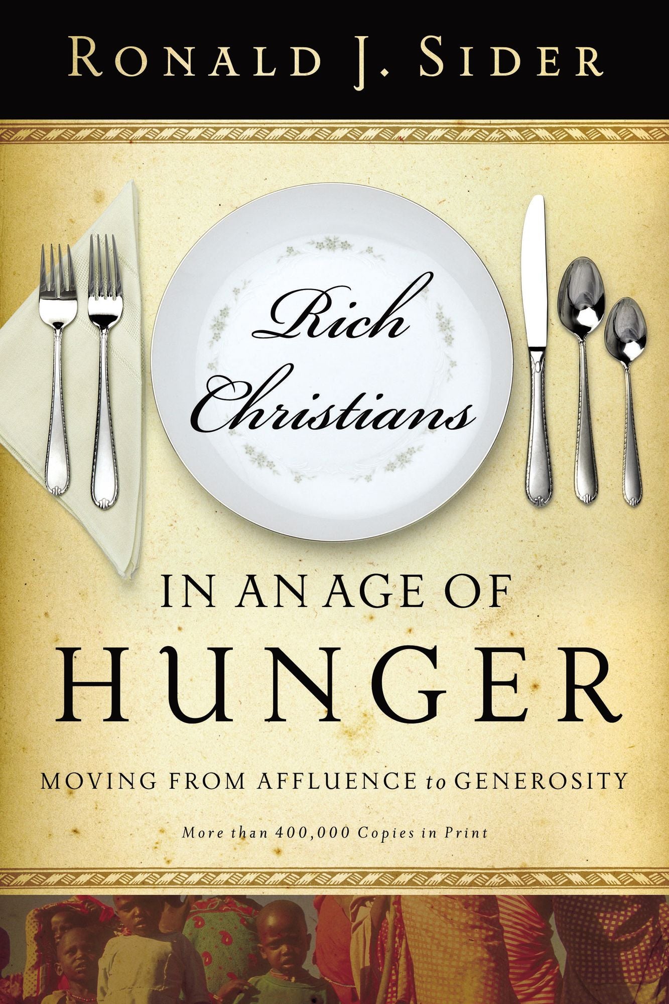 Rich Christians in an Age of Hunger: Moving from Affluence to Generosity