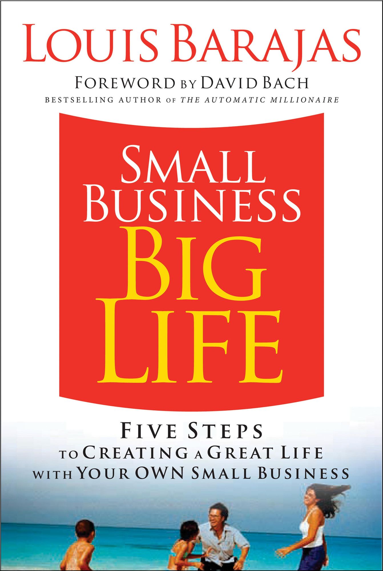 Small Business, Big Life: Five Steps to Creating a Great Life with Your Own Small Business