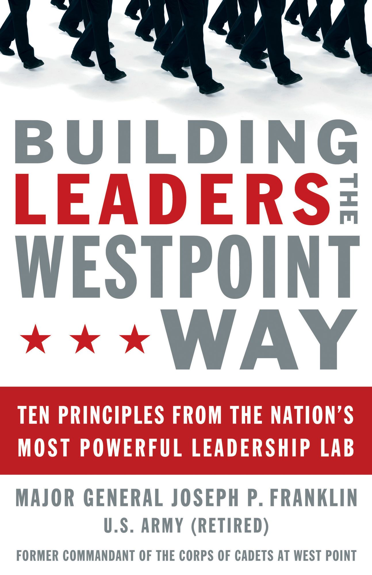 Building Leaders the West Point Way: Ten Principles from the Nation's Most Powerful Leadership Lab