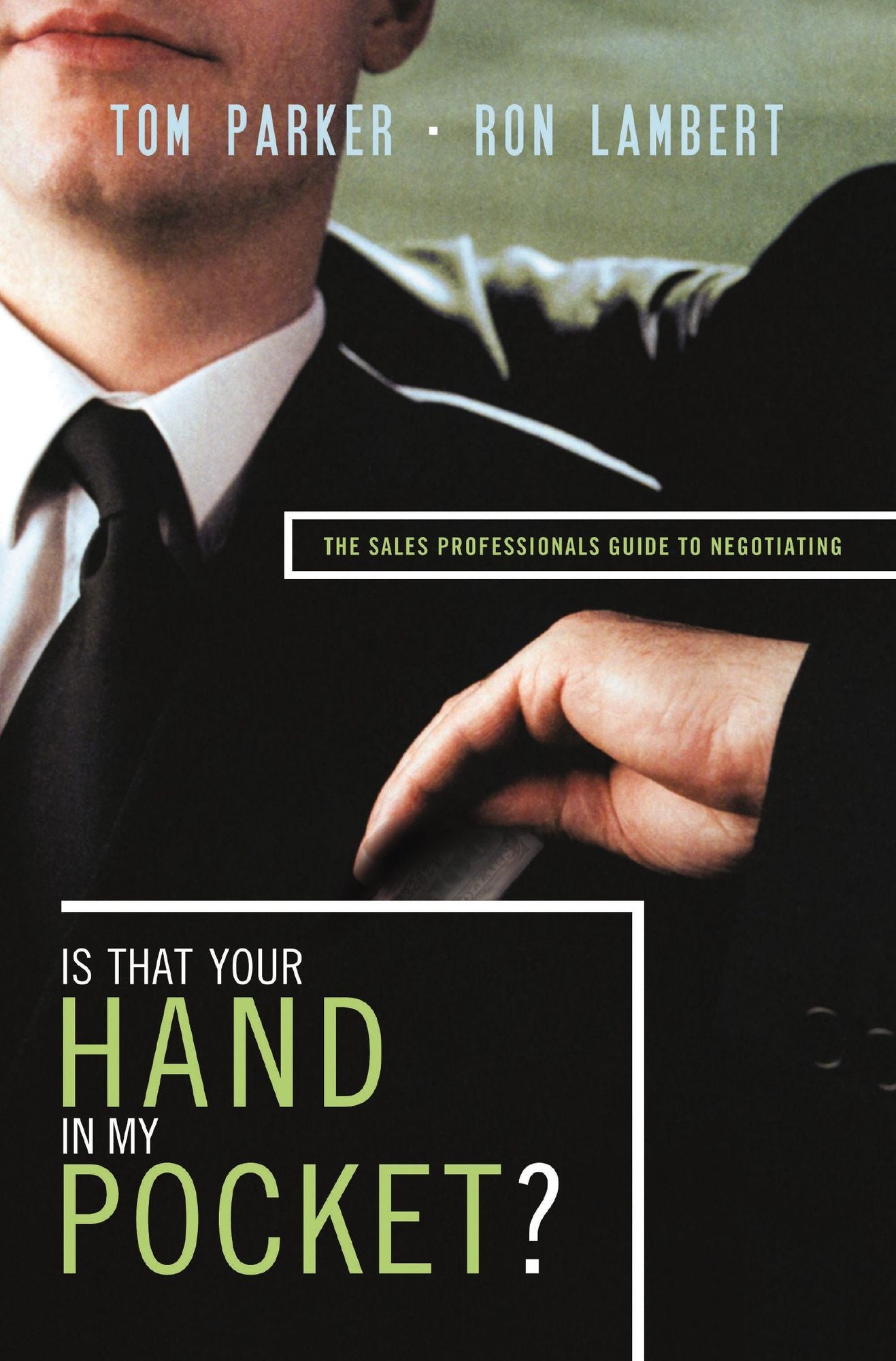 Is That Your Hand in My Pocket?: The Sales Professional's Guide to Negotiating