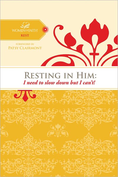 Resting in Him: I Need to Slow Down but I Can't!