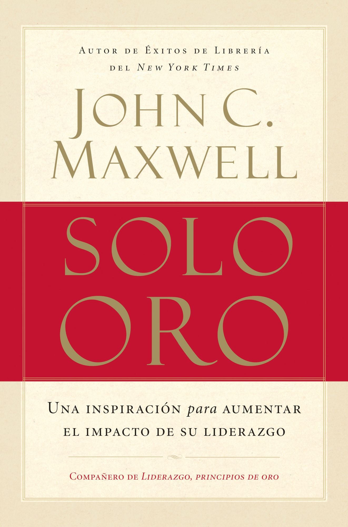 Solo oro: Una inspiración para aumentar el impacto de su liderazgo