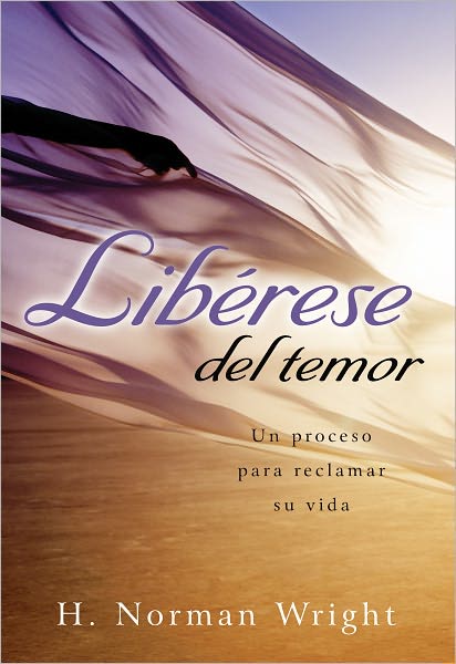 Libérase del temor: Un Proceso para Reclamar Su Vida
