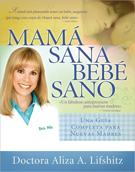 Mamá sana, bebé sano: Una guía completa para nuevas madres (Healthy Mother, Healthy Baby: The Complete Guide for New Mothers)