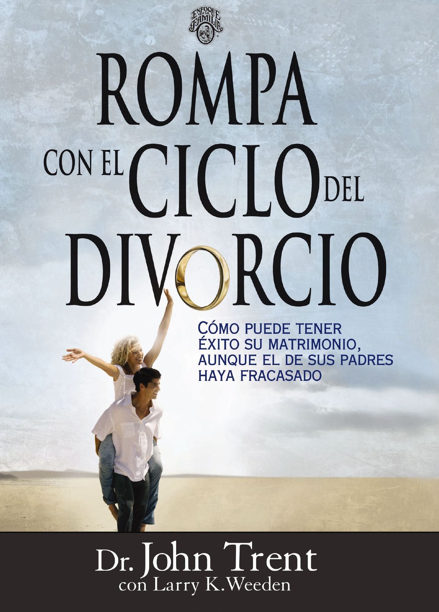 Rompa con el ciclo del divorcio: Cómo puede tener éxito su matrimonio, aunque el de sus padres haya fracasado