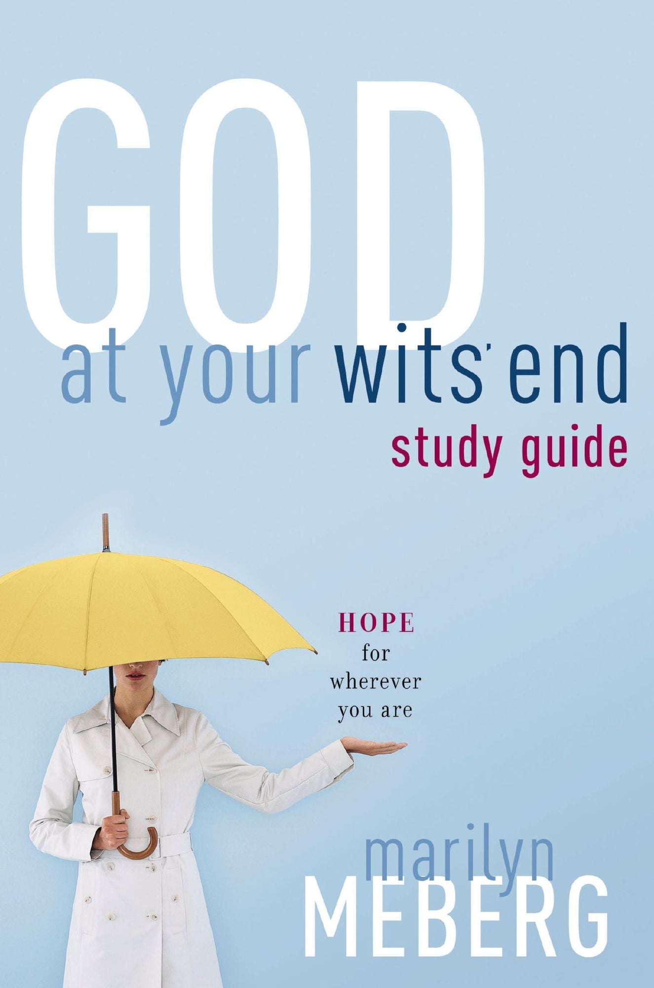 God at Your Wits' End Study Guide: Hope for Wherever You Are