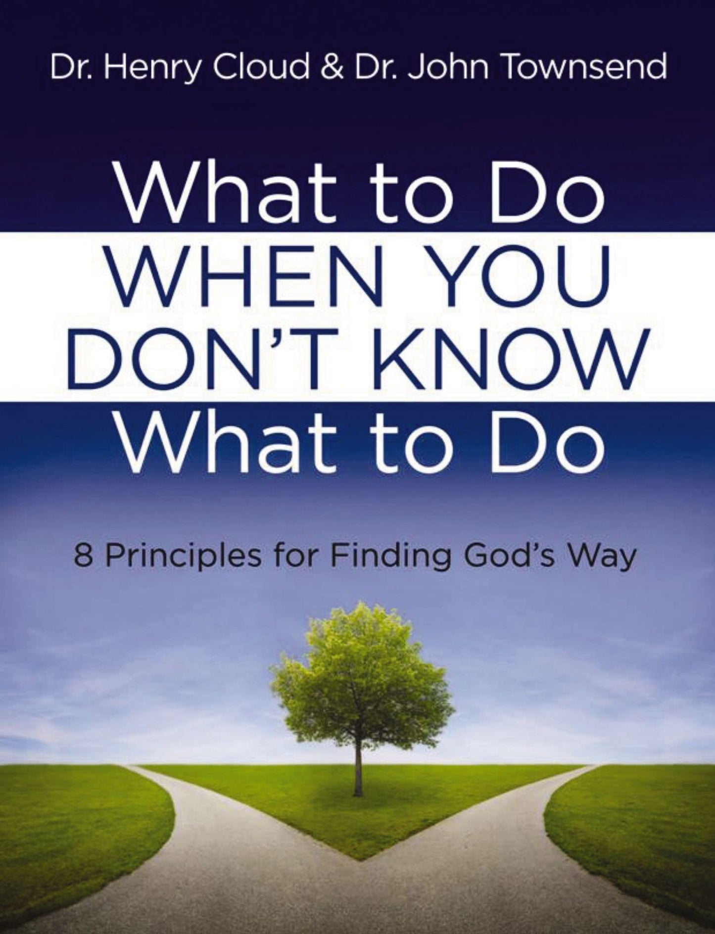 What to Do When You Don't Know What to Do: 8 Principles for Finding God's Way