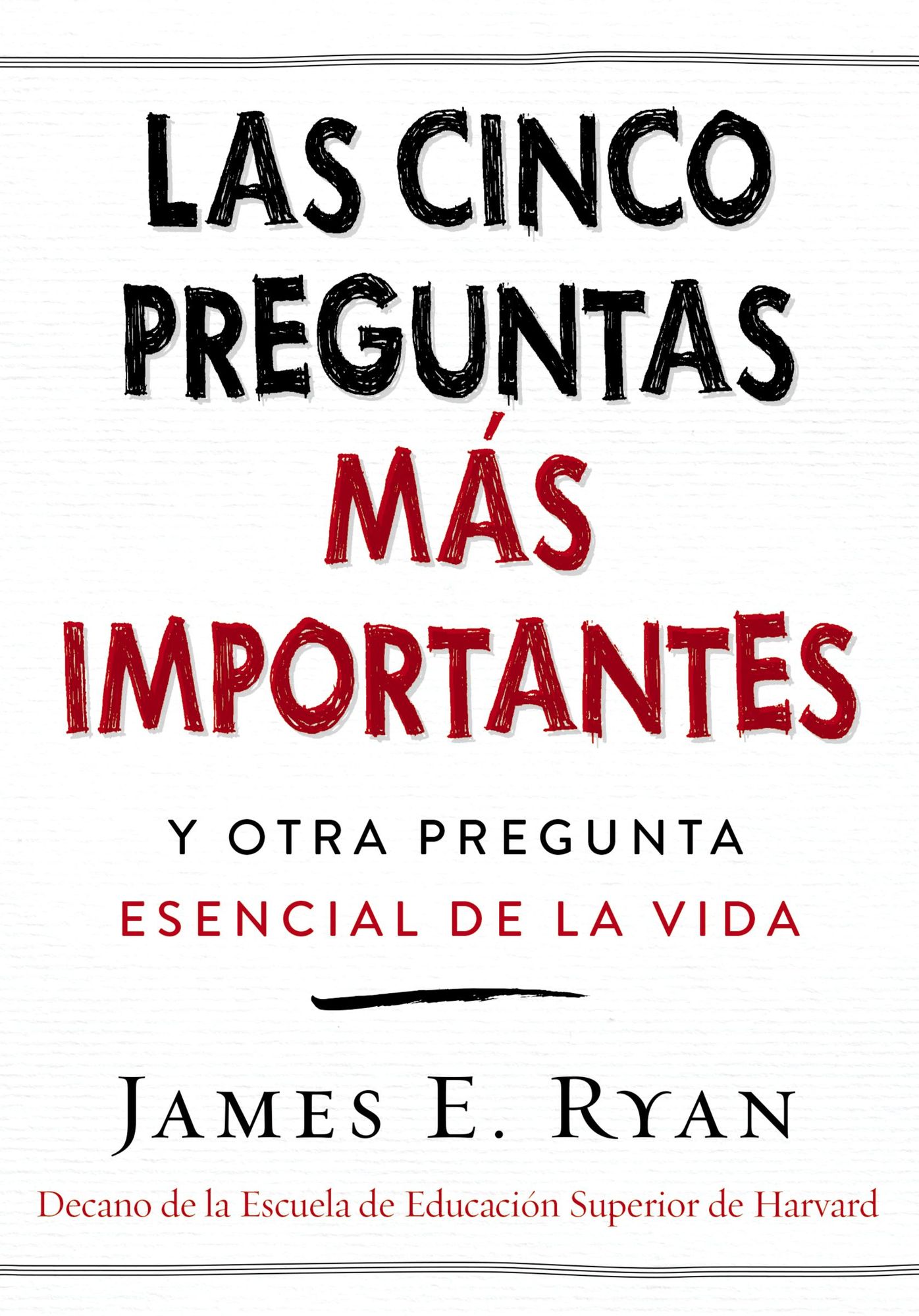Las cinco preguntas mas importantes: y otra pregunta esencial de la vida