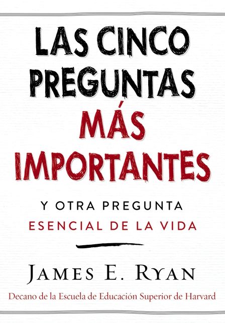cinco preguntas más importantes: y otra pregunta esencial de la vida