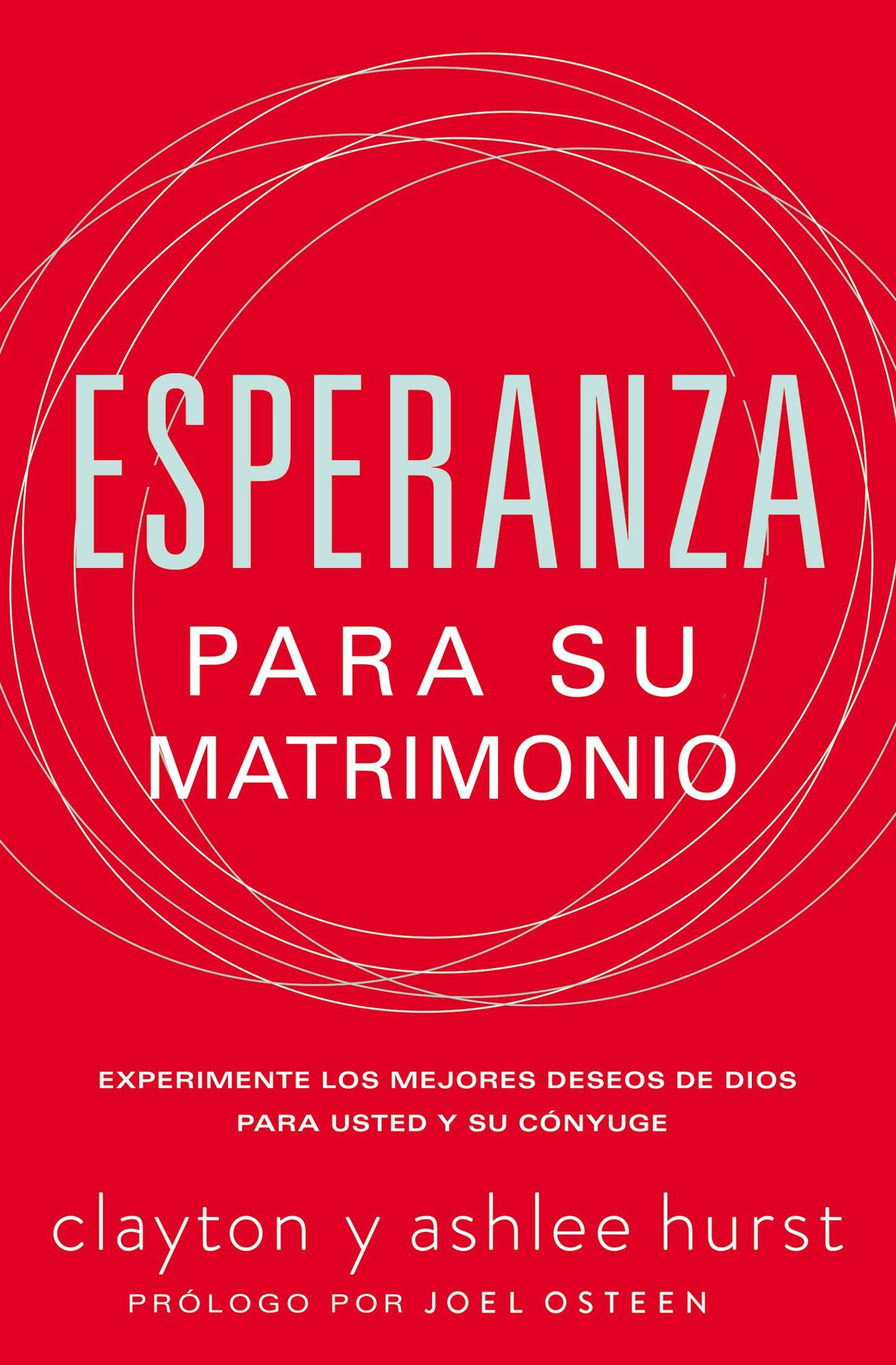 Esperanza Para Su Matrimonio: Experimente Los Mejores Deseos de Dios Para Usted Y Su Cï¿½nyuge