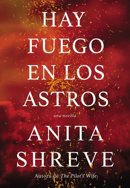 Hay Fuego En Los Astros: Una Novela
