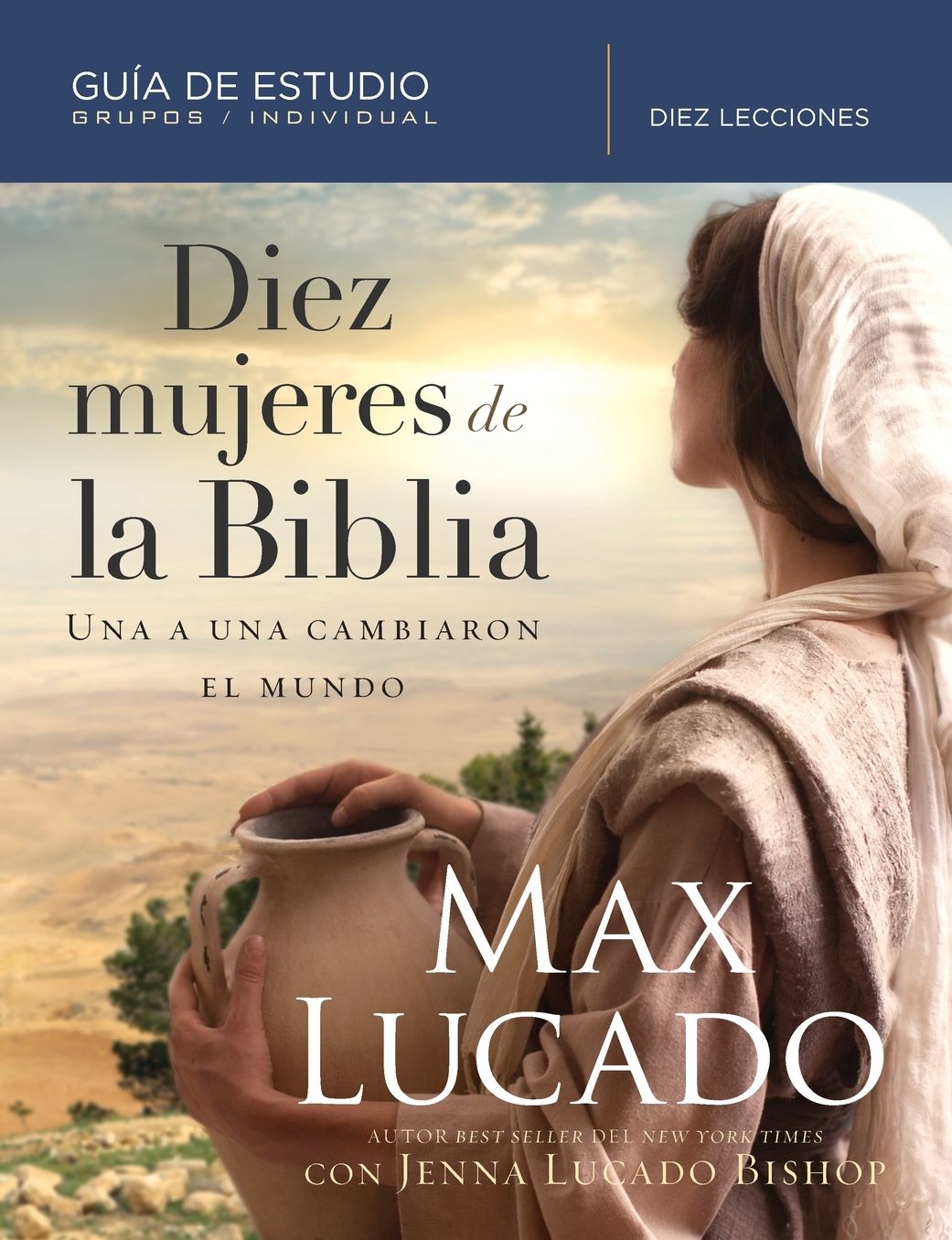 Diez Mujeres de la Biblia: Una a Una Cambiaron El Mundo