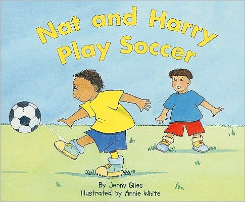 Rigby Flying Colors: Individual Student Edition Yellow Nat and Harry Play Soccer