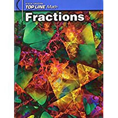 Steck-Vaughn Top Line Math: Student Workbook Grades 9 - UP Fractions