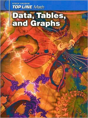 Steck-Vaughn Top Line Math: Student Workbook Grades 9 - UP Data, Tables and Graphs