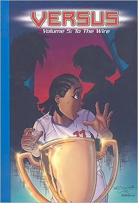 Steck-Vaughn Impact Graphic Novels: Individual Student Edition To the Wire, Versus