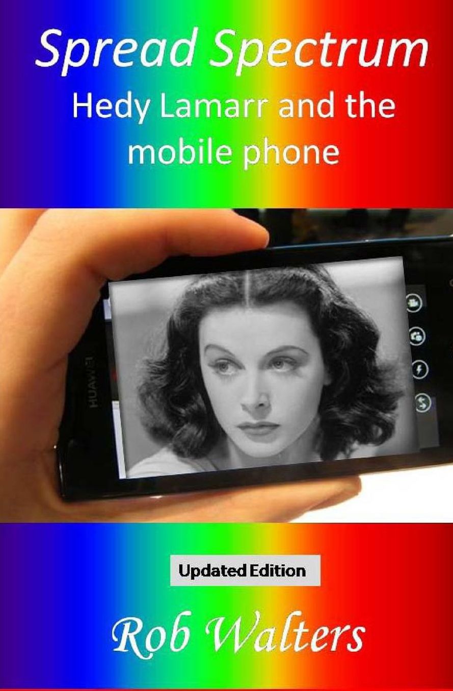 Spread Spectrum: Hedy Lamarr and the mobile Phone