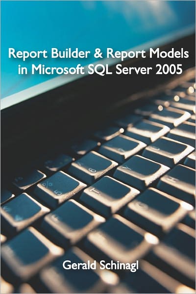 Report Builder and Report Models in Microsoft SQL Server 2005