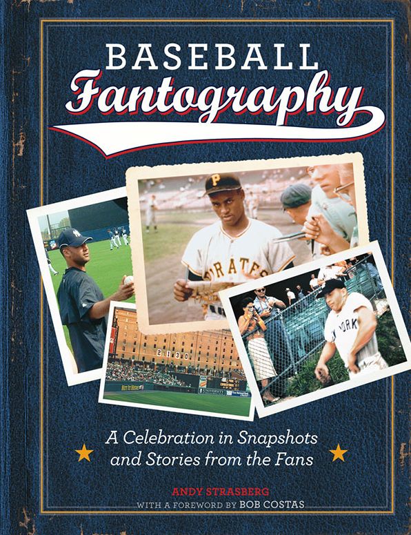 Baseball Fantography: A Celebration in Snapshots and Stories from the Fans
