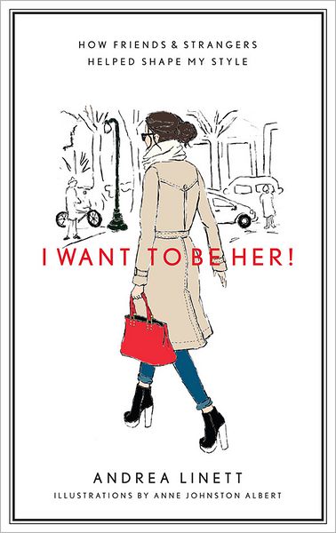 I Want to Be Her!: How Friends & Strangers Helped Shape My Style