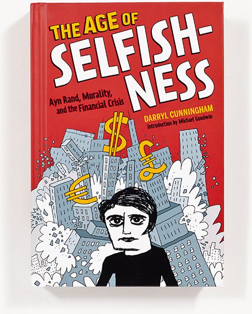 The Age of Selfishness: Ayn Rand, Morality, and the Financial Crisis