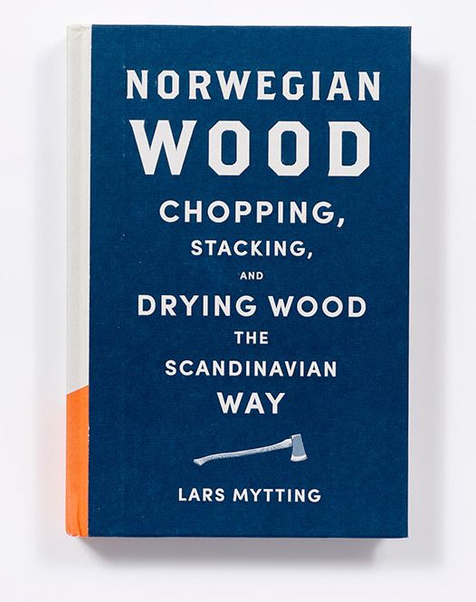 Norwegian Wood: Chopping, Stacking, and Drying Wood the Scandinavian Way