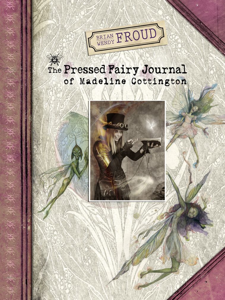 Brian and Wendy Froud's The Pressed Fairy Journal of Madeline Cottington