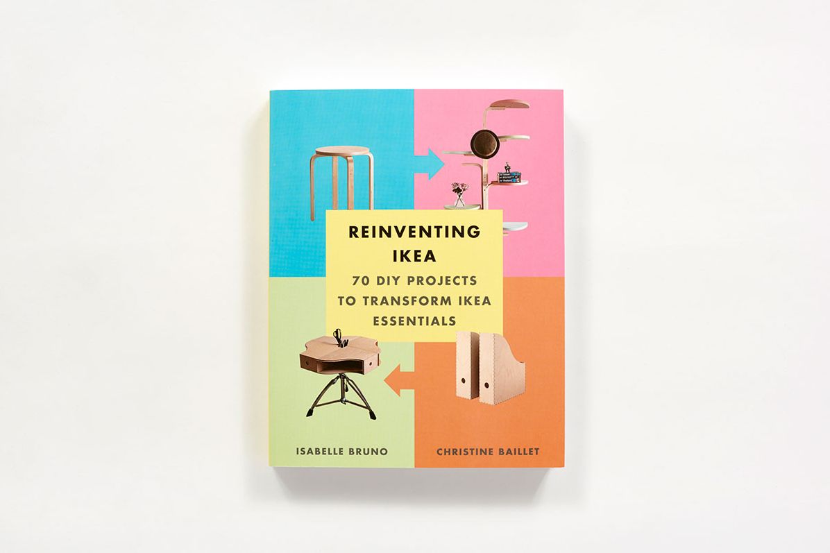 Reinventing Ikea: 70 DIY Projects to Transform Ikea Essentials
