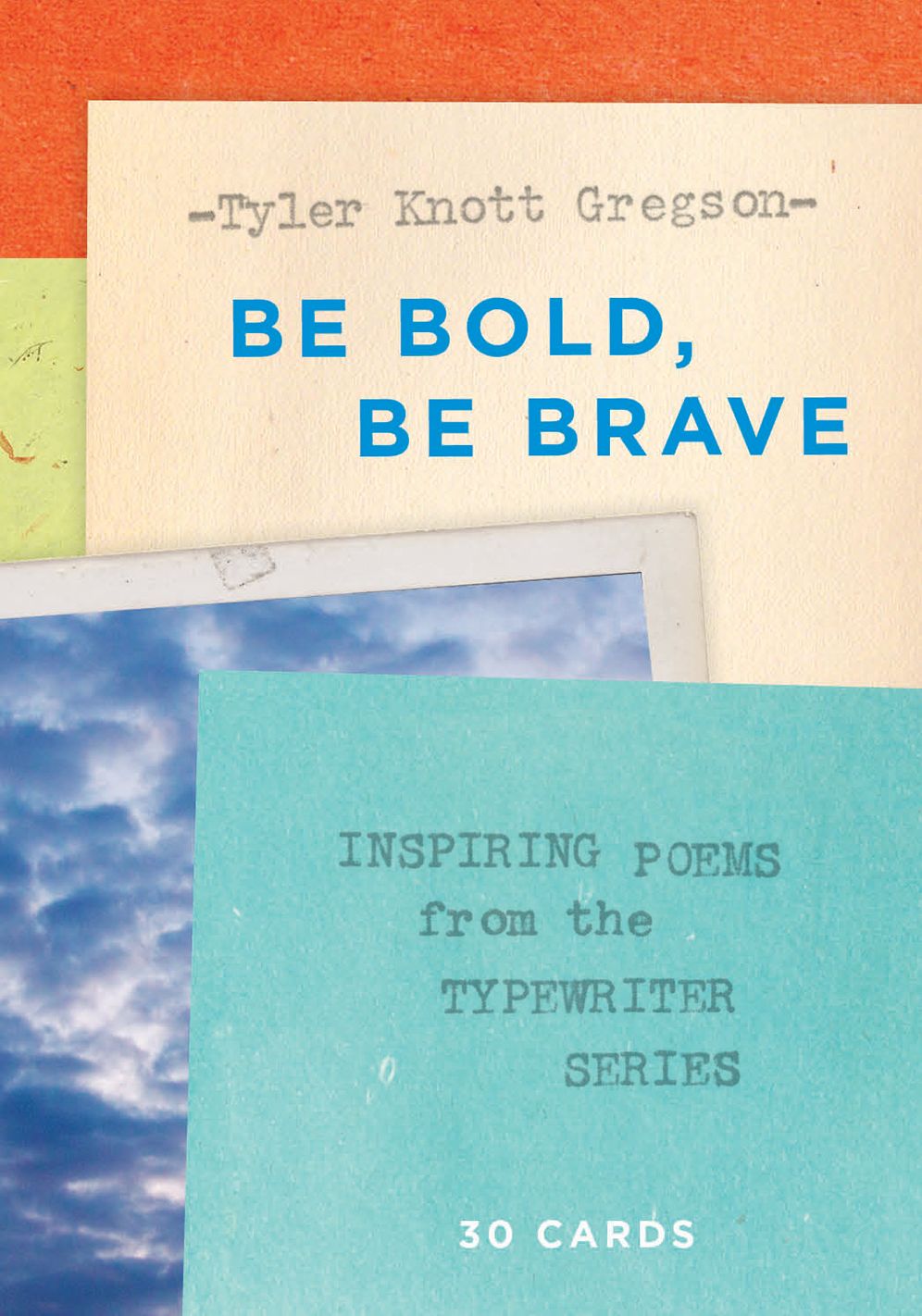 Be Bold, Be Brave : Inspiring Poems from the Typewriter Series