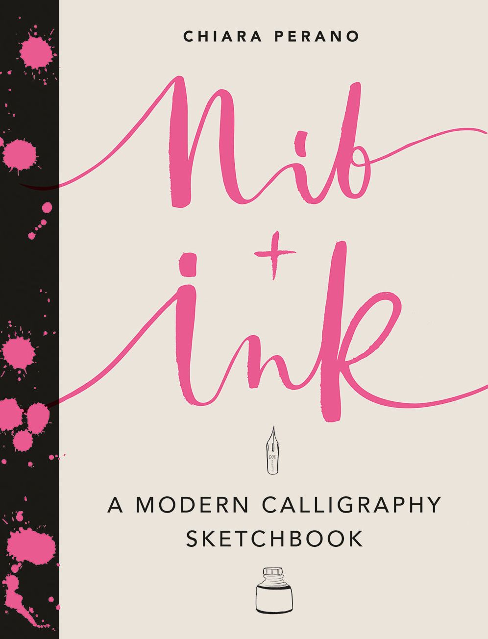 Nib + Ink: A Modern Calligraphy Sketchbook