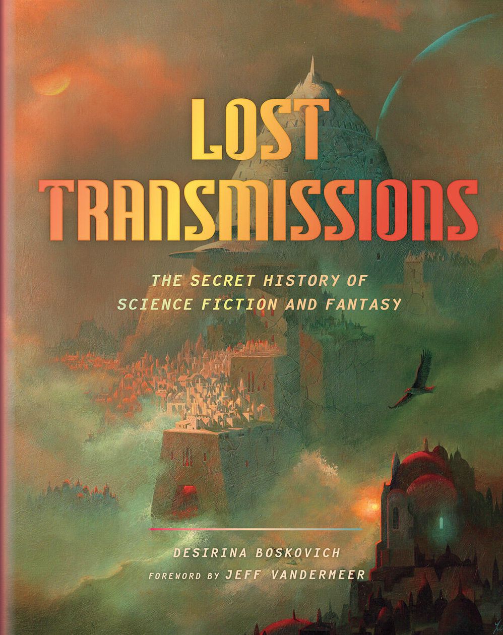 Lost Transmissions : The Secret History of Science Fiction and Fantasy