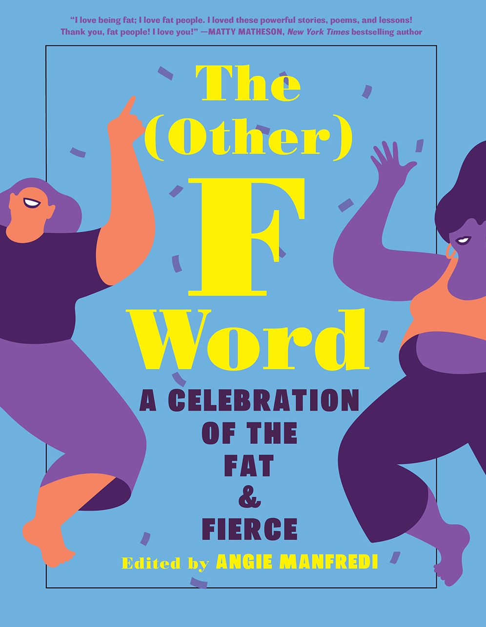 The (Other) F Word : A Celebration of the Fat & Fierce