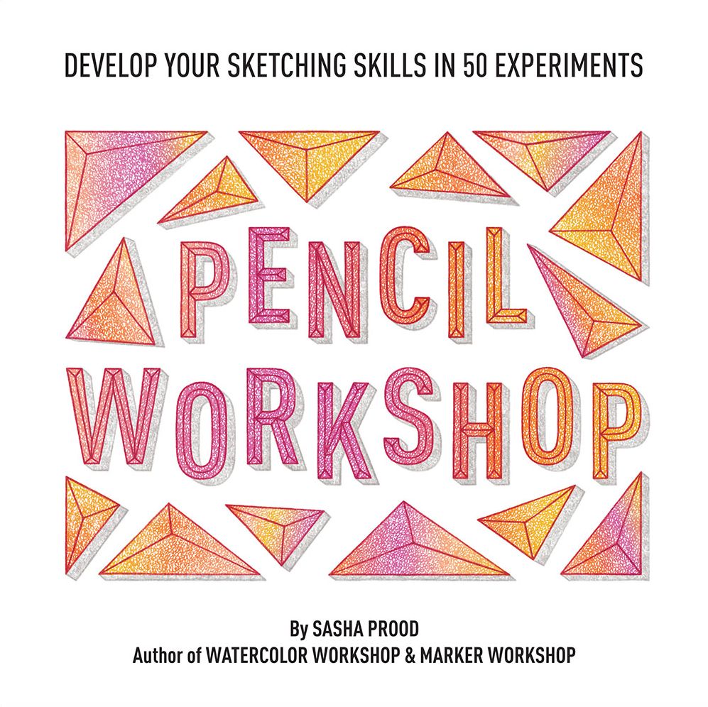 Pencil Workshop : Develop Your Sketching Skills in 50 Experiments