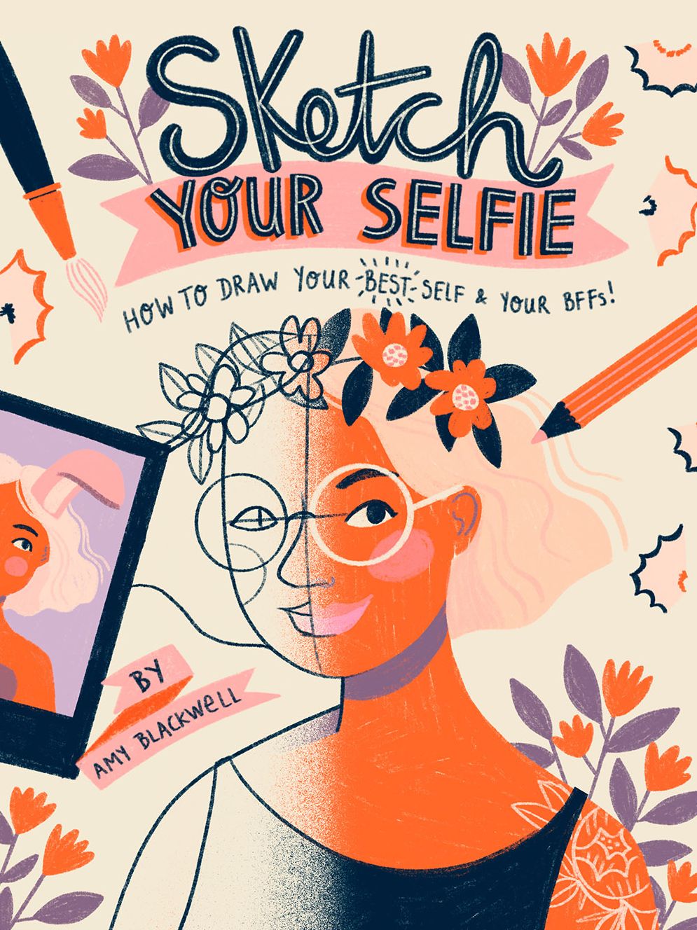 Sketch Your Selfie : How to Draw Your Best Self and Your Bffs