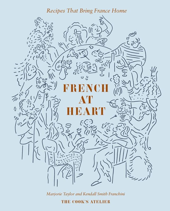 French at Heart: Recipes That Bring France Home