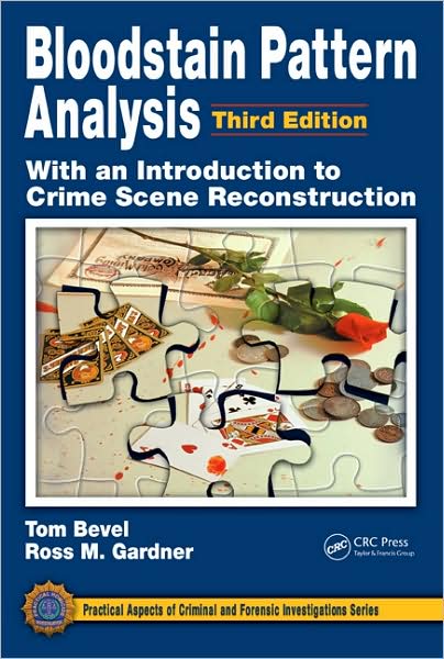 Bloodstain Pattern Analysis: With an Introduction to Crime Scene Reconstruction