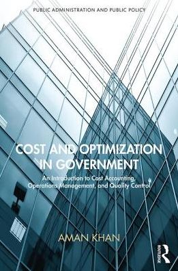 Cost and Optimization in Government: An Introduction to Cost Accounting, Operations Management, and Quality Control, Second Edition