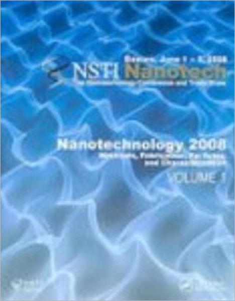 Nanotechnology 2008: Materials, Fabrication, Particles, and Characterization