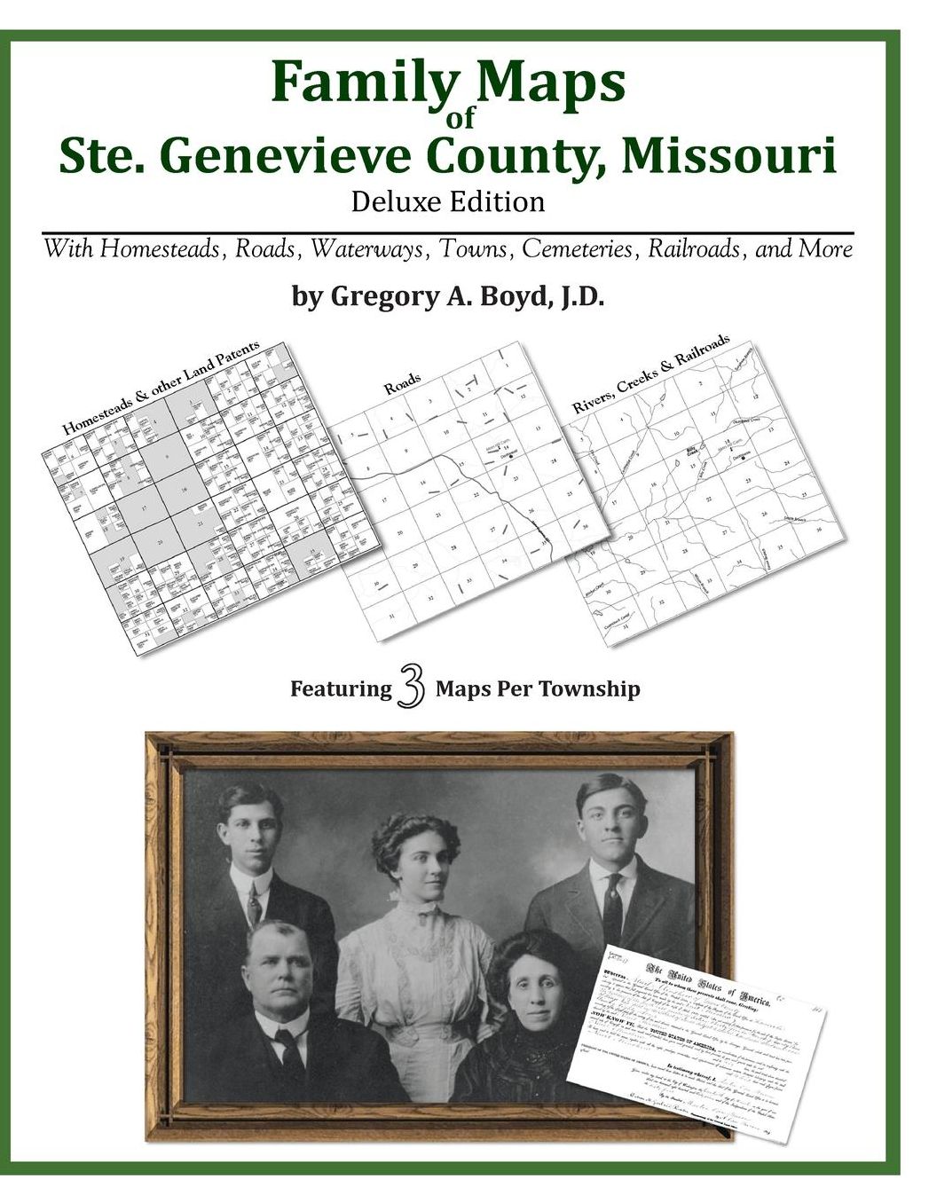 Family Maps of Ste. Genevieve County, Missouri, Deluxe Edition: With Homesteads, Roads, Waterways, Towns, Cemeteries, Railroads, and More